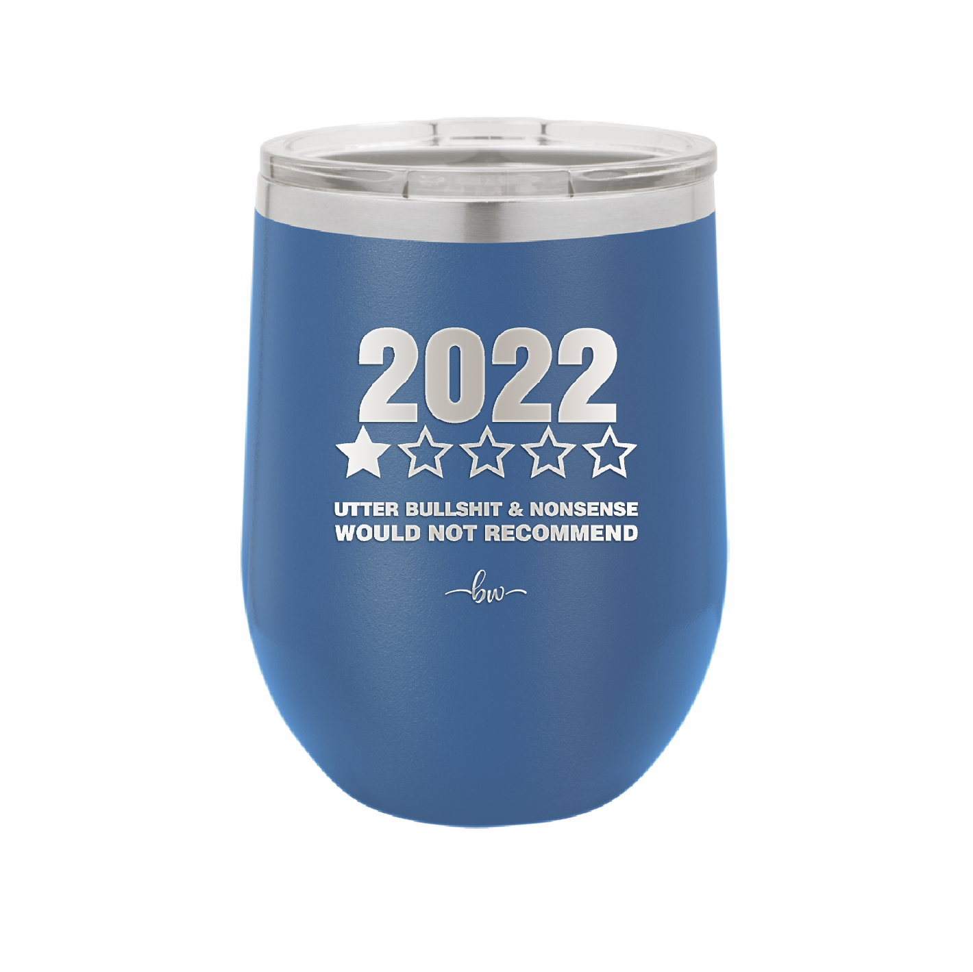 12 oz wine cup 2022 utter bullshitt and nonsense would not recommend - royal