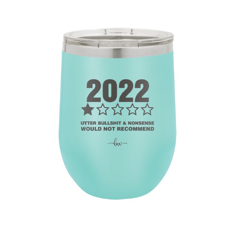 12 oz wine cup 2022 utter bullshitt and nonsense would not recommend - seafoam