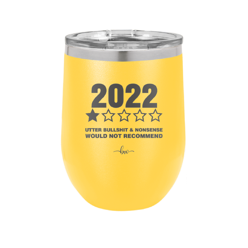 12 oz wine cup 2022 utter bullshitt and nonsense would not recommend - yellow