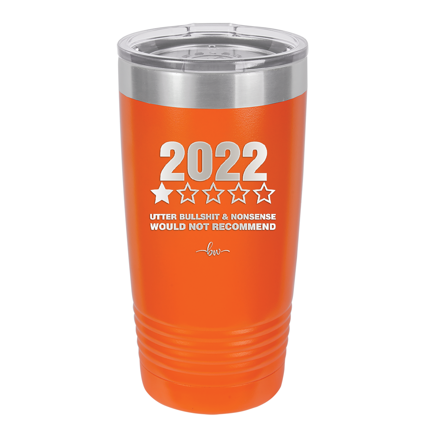 20 oz 2022 utter bullshitt and nonsense would not recommend - orange