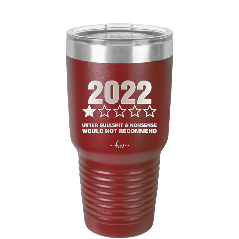 30 oz 2022 utter bullshitt and nonsense would not recommend- maroon