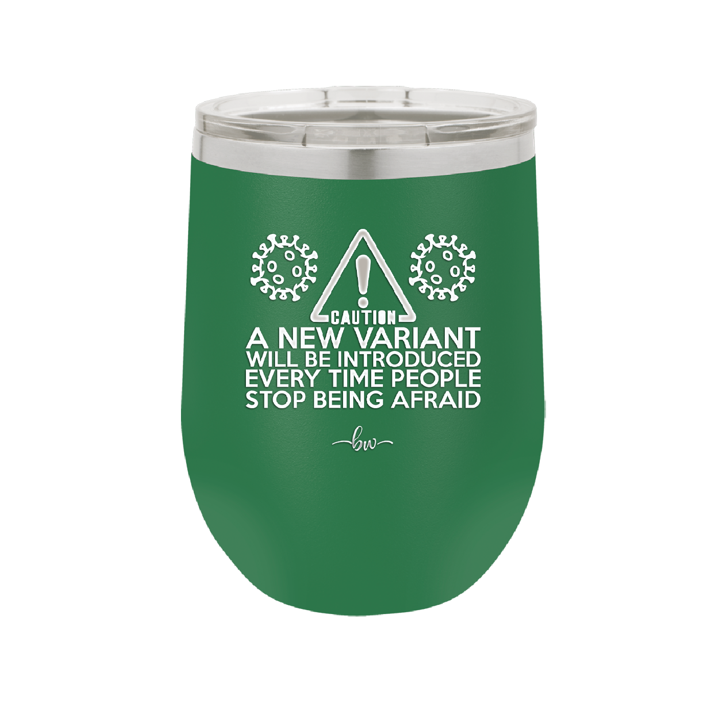 Caution a New Variant Will Be Introduced Every Time People Stop Being Afraid - Laser Engraved Stainless Steel Drinkware - 2235 -