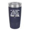 All the Teachers Who Said My Child Was a Joy to Teach You Lied - Laser Engraved Stainless Steel Drinkware - 2236 -