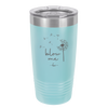 Blow Me Dandelion - Laser Engraved Stainless Steel Drinkware - 2238 -