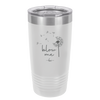 Blow Me Dandelion - Laser Engraved Stainless Steel Drinkware - 2238 -