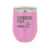 Cowgirl State of Mind - Laser Engraved Stainless Steel Drinkware - 2242 -