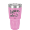 Cowgirl State of Mind - Laser Engraved Stainless Steel Drinkware - 2242 -