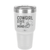 Cowgirl State of Mind - Laser Engraved Stainless Steel Drinkware - 2242 -