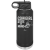 Cowgirl State of Mind - Laser Engraved Stainless Steel Drinkware - 2242 -