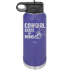 Cowgirl State of Mind - Laser Engraved Stainless Steel Drinkware - 2242 -