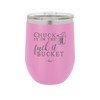 Chuck it in the Fuck it Bucket - Laser Engraved Stainless Steel Drinkware - 2246 -