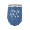 Chuck it in the Fuck it Bucket - Laser Engraved Stainless Steel Drinkware - 2246 -