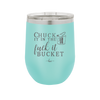 Chuck it in the Fuck it Bucket - Laser Engraved Stainless Steel Drinkware - 2246 -