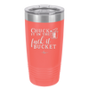 Chuck it in the Fuck it Bucket - Laser Engraved Stainless Steel Drinkware - 2246 -