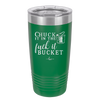 Chuck it in the Fuck it Bucket - Laser Engraved Stainless Steel Drinkware - 2246 -