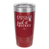 Chuck it in the Fuck it Bucket - Laser Engraved Stainless Steel Drinkware - 2246 -