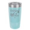 Chuck it in the Fuck it Bucket - Laser Engraved Stainless Steel Drinkware - 2246 -