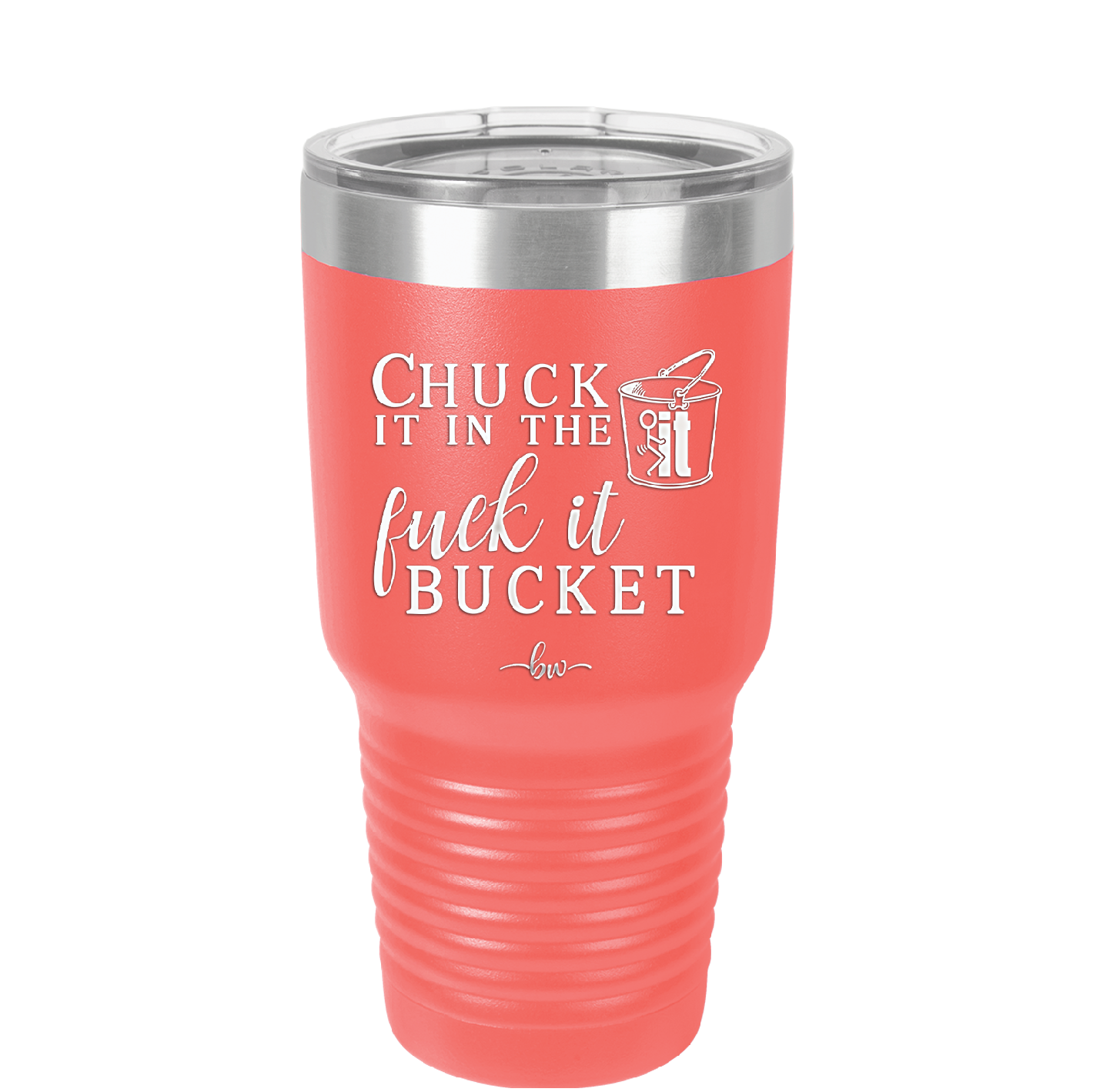 Chuck it in the Fuck it Bucket - Laser Engraved Stainless Steel Drinkware - 2246 -