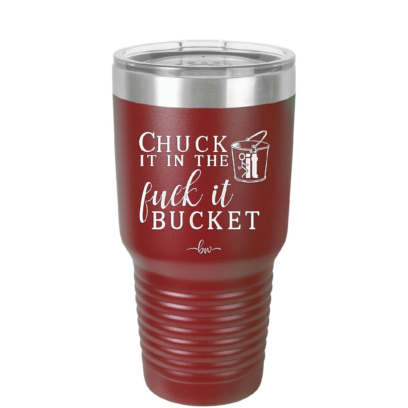 Chuck it in the Fuck it Bucket - Laser Engraved Stainless Steel Drinkware - 2246 -