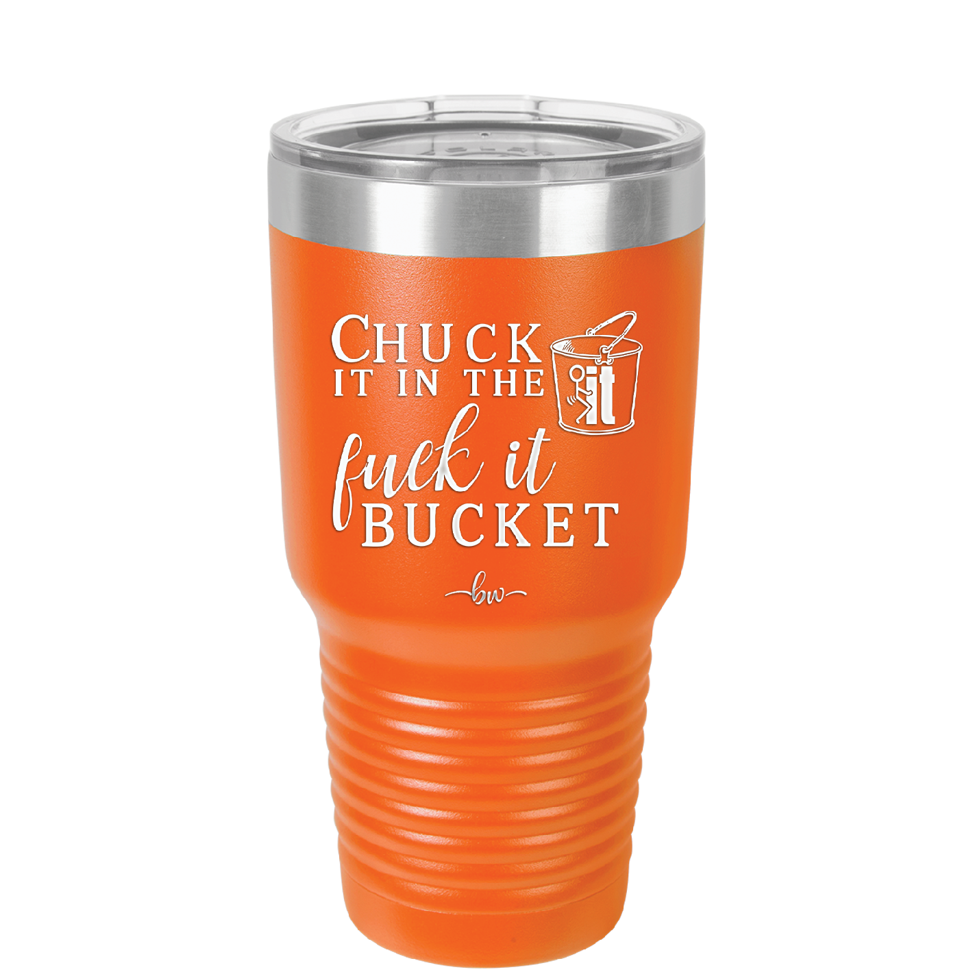 Chuck it in the Fuck it Bucket - Laser Engraved Stainless Steel Drinkware - 2246 -