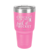 Chuck it in the Fuck it Bucket - Laser Engraved Stainless Steel Drinkware - 2246 -