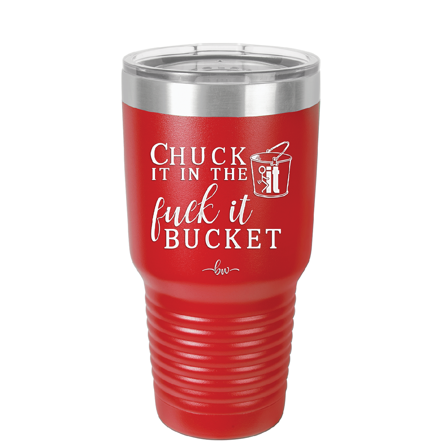 Chuck it in the Fuck it Bucket - Laser Engraved Stainless Steel Drinkware - 2246 -
