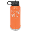Chuck it in the Fuck it Bucket - Laser Engraved Stainless Steel Drinkware - 2246 -
