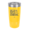 Don't Be All Boots and No Cowgirl - Laser Engraved Stainless Steel Drinkware - 2248 -