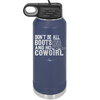 Don't Be All Boots and No Cowgirl - Laser Engraved Stainless Steel Drinkware - 2248 -
