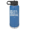 Don't Be All Boots and No Cowgirl - Laser Engraved Stainless Steel Drinkware - 2248 -