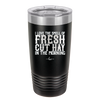 I Love the Smell of Fresh Hay in the Morning - Laser Engraved Stainless Steel Drinkware - 2249 -