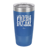I Love the Smell of Fresh Hay in the Morning - Laser Engraved Stainless Steel Drinkware - 2249 -