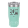 I Love the Smell of Fresh Hay in the Morning - Laser Engraved Stainless Steel Drinkware - 2249 -