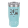I Love the Smell of Fresh Hay in the Morning - Laser Engraved Stainless Steel Drinkware - 2249 -