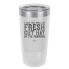 I Love the Smell of Fresh Hay in the Morning - Laser Engraved Stainless Steel Drinkware - 2249 -