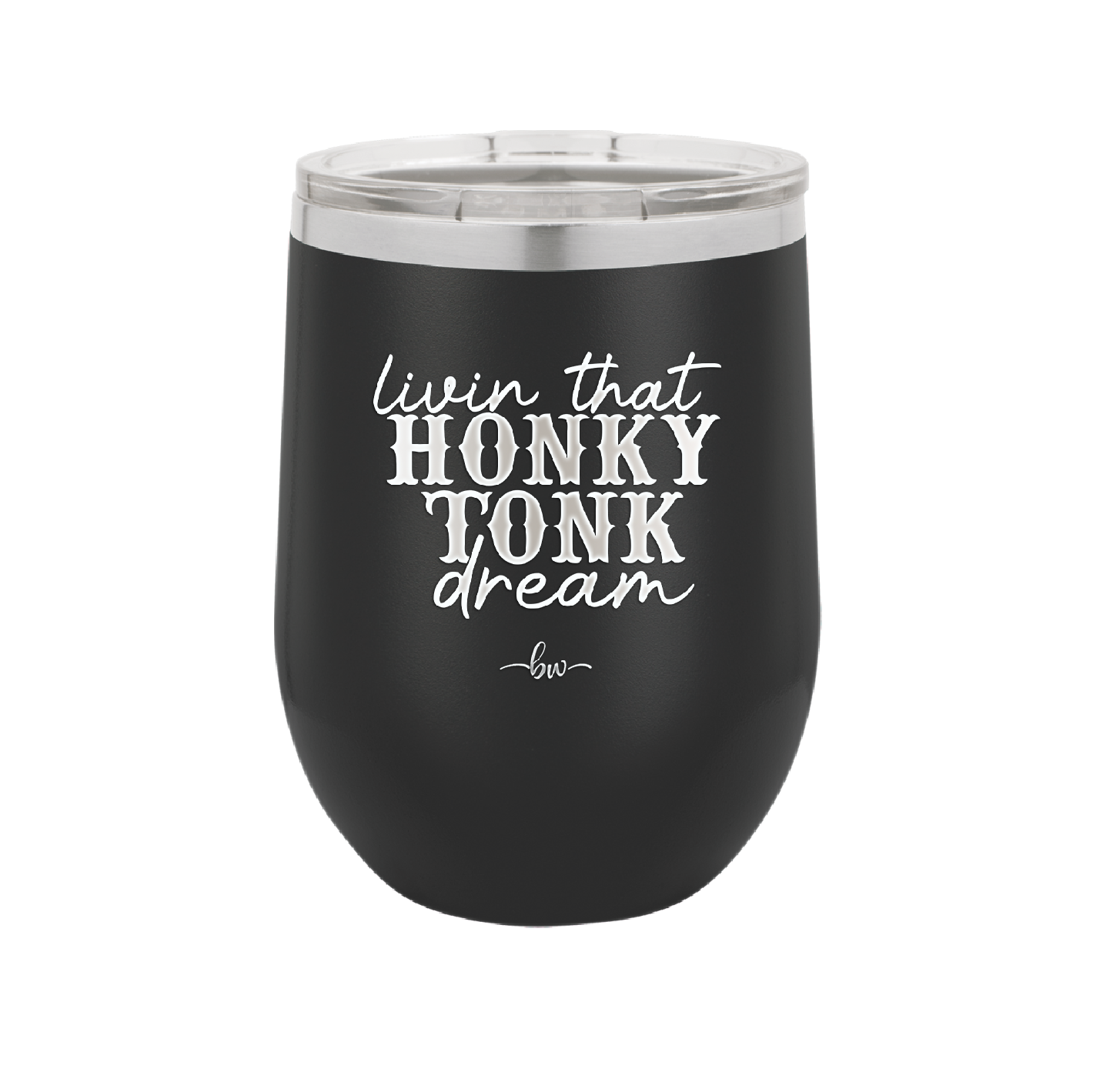 Livin that Honky Tonk Dream - Laser Engraved Stainless Steel Drinkware - 2250 -