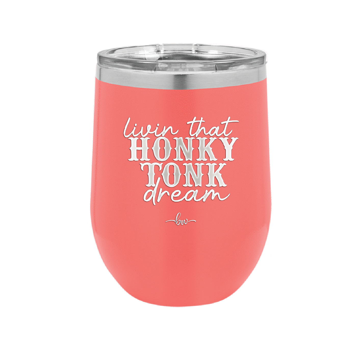 Livin that Honky Tonk Dream - Laser Engraved Stainless Steel Drinkware - 2250 -