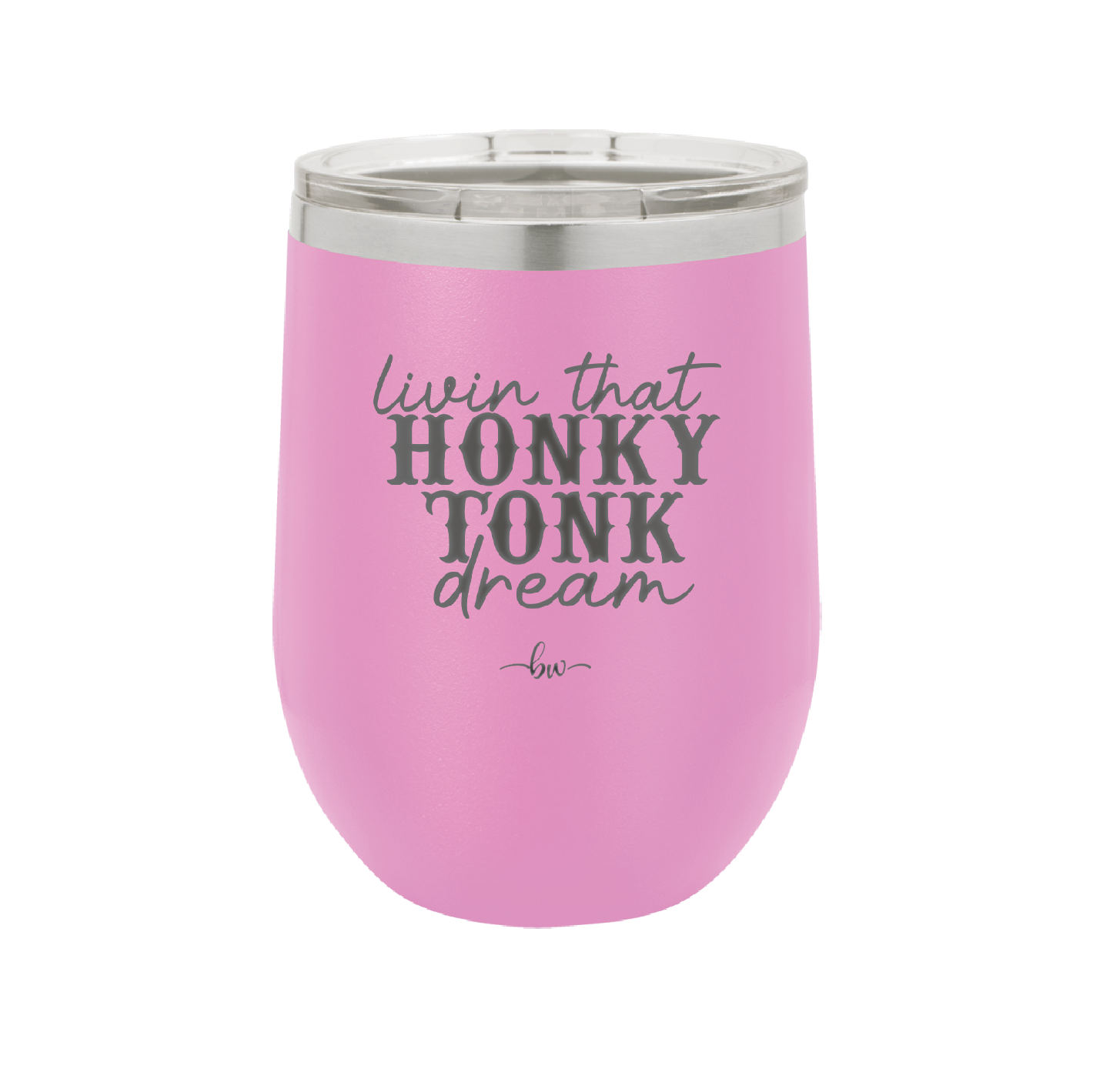 Livin that Honky Tonk Dream - Laser Engraved Stainless Steel Drinkware - 2250 -