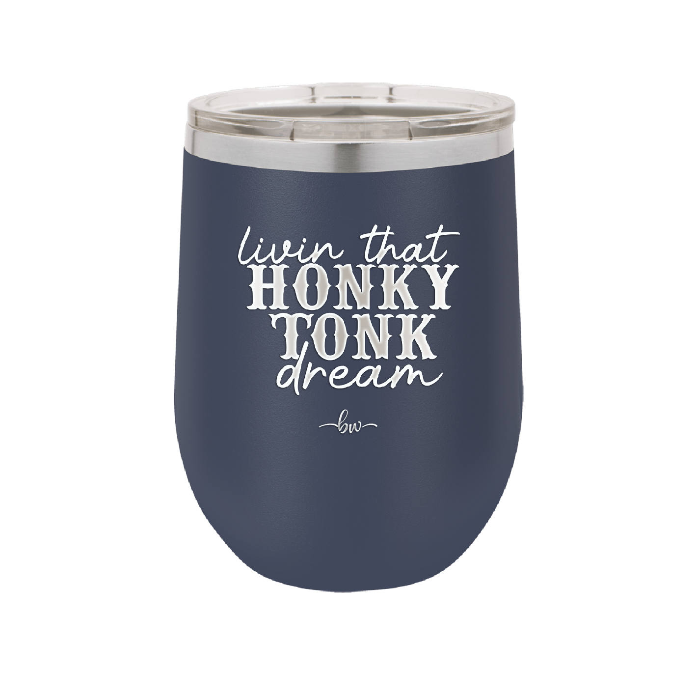 Livin that Honky Tonk Dream - Laser Engraved Stainless Steel Drinkware - 2250 -