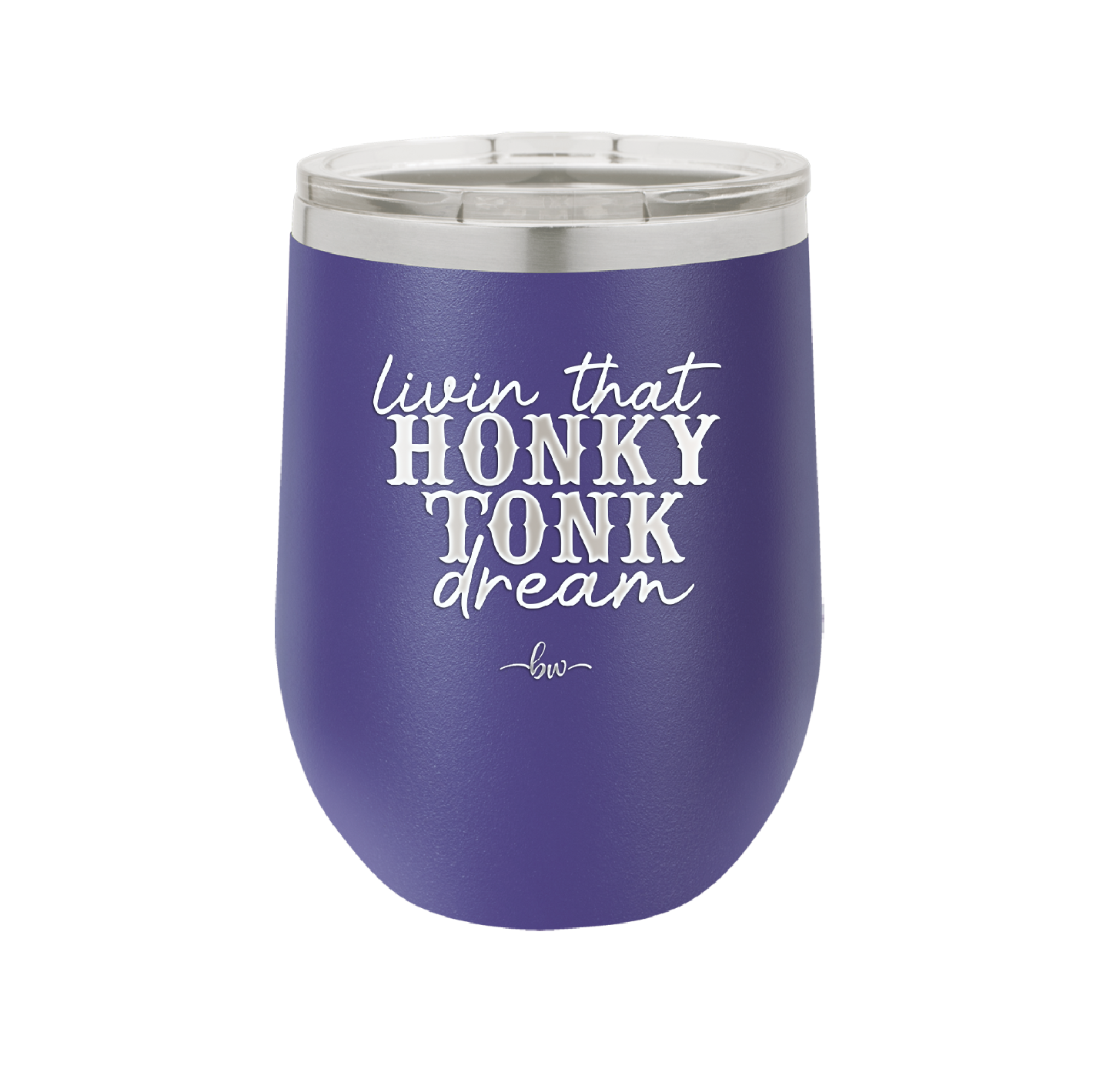 Livin that Honky Tonk Dream - Laser Engraved Stainless Steel Drinkware - 2250 -