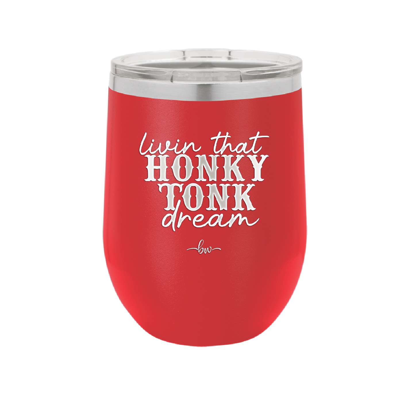 Livin that Honky Tonk Dream - Laser Engraved Stainless Steel Drinkware - 2250 -