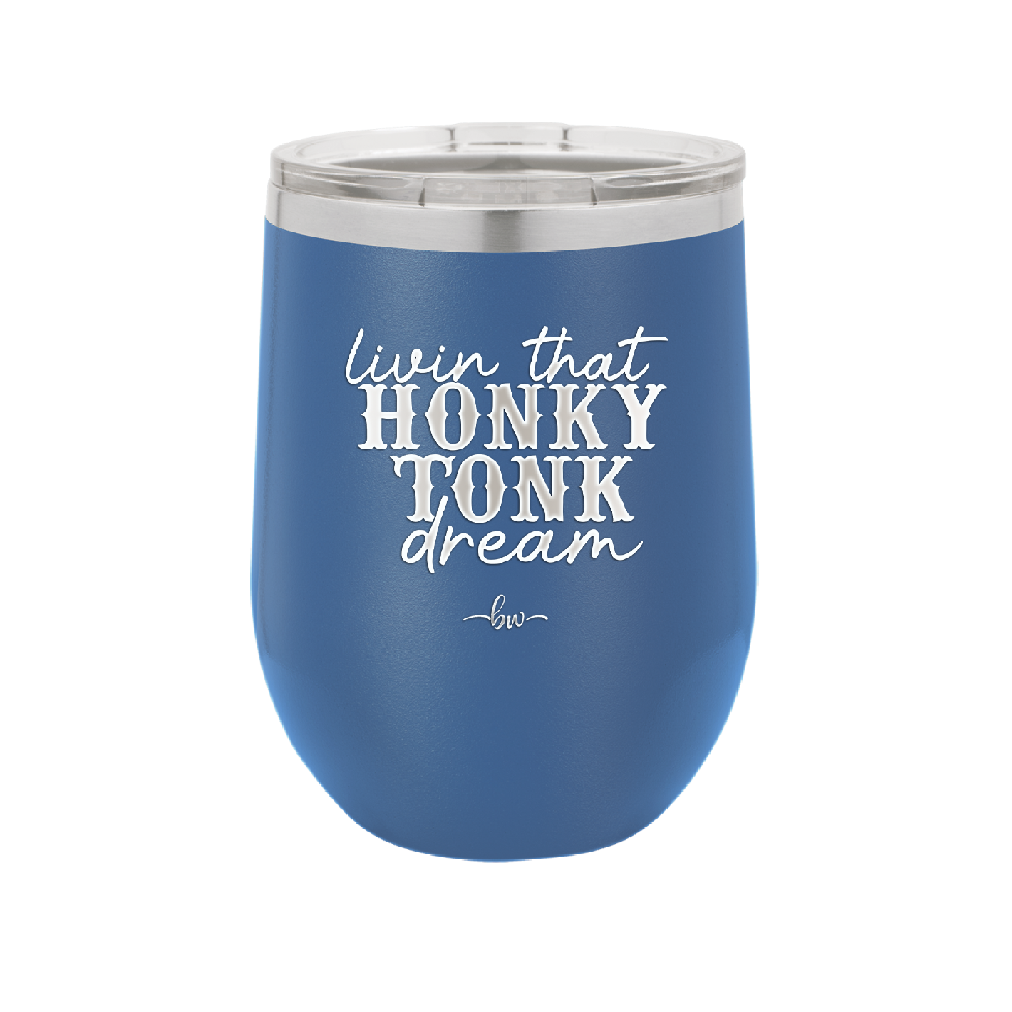 Livin that Honky Tonk Dream - Laser Engraved Stainless Steel Drinkware - 2250 -