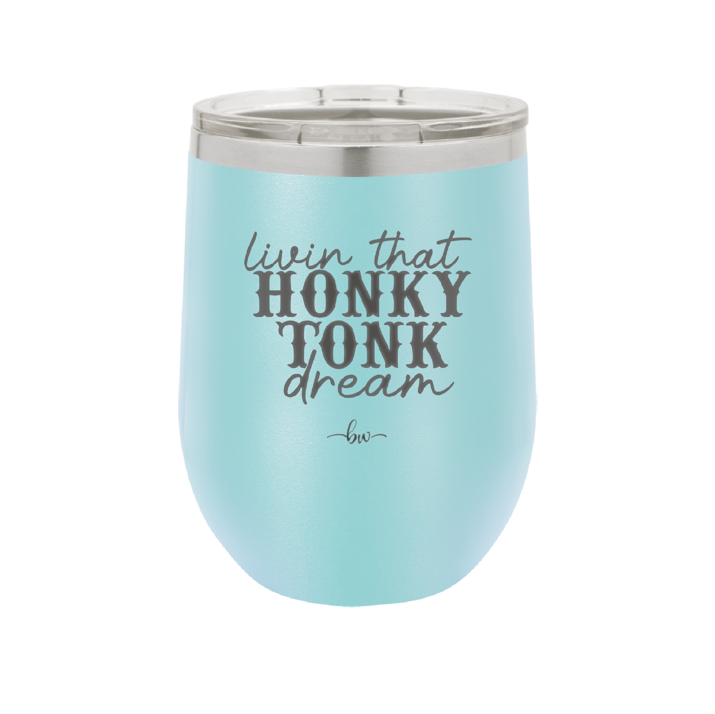 Livin that Honky Tonk Dream - Laser Engraved Stainless Steel Drinkware - 2250 -