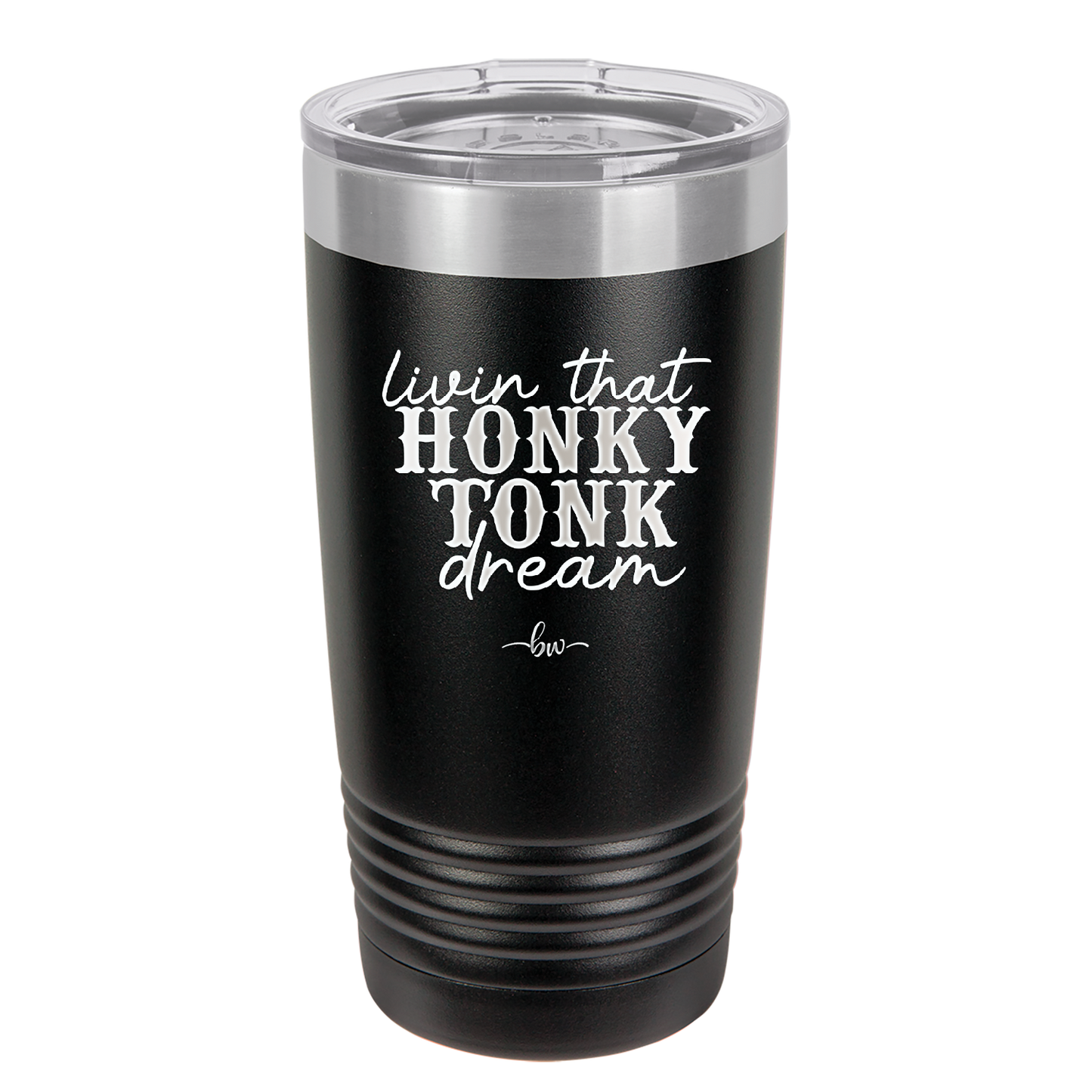 Livin that Honky Tonk Dream - Laser Engraved Stainless Steel Drinkware - 2250 -