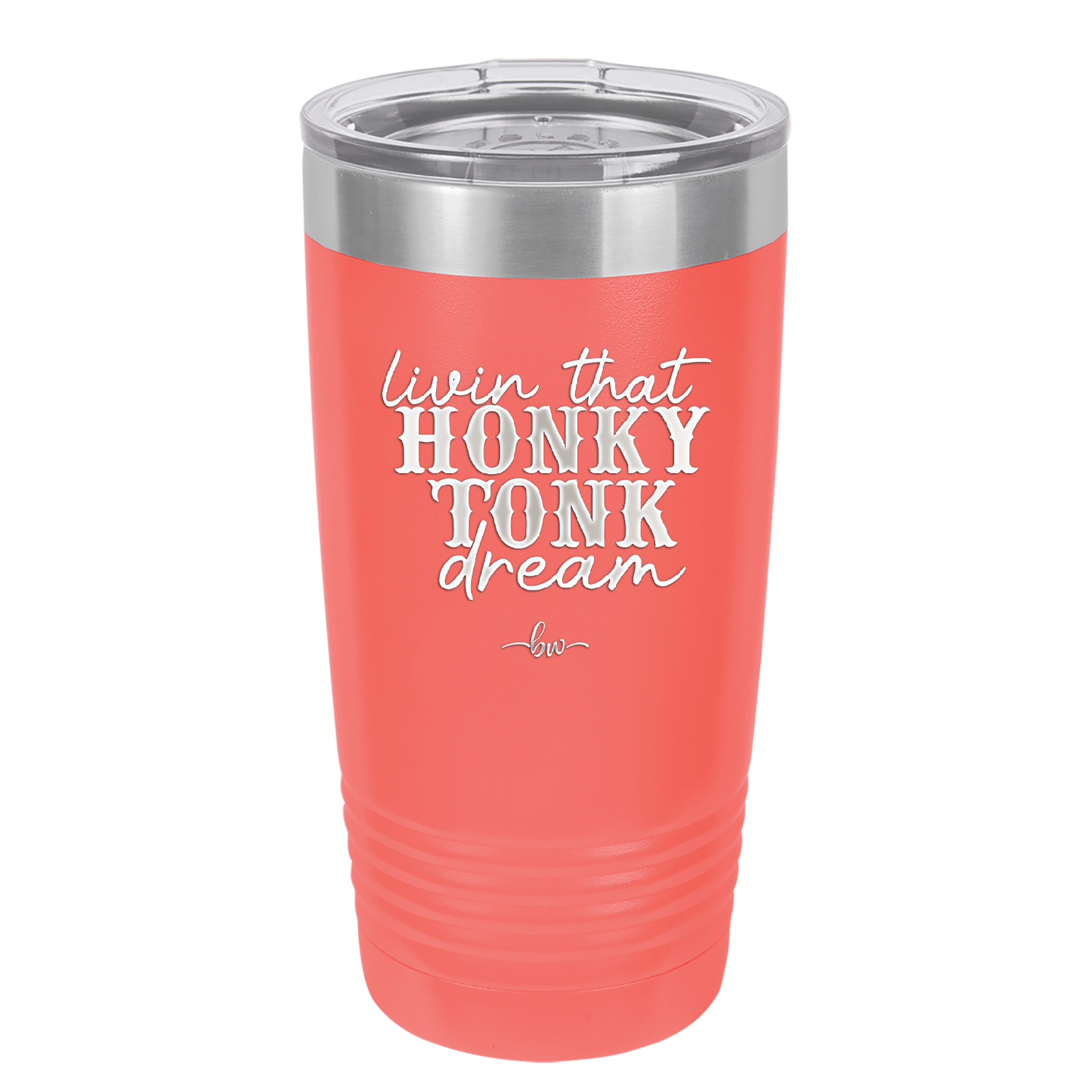 Livin that Honky Tonk Dream - Laser Engraved Stainless Steel Drinkware - 2250 -
