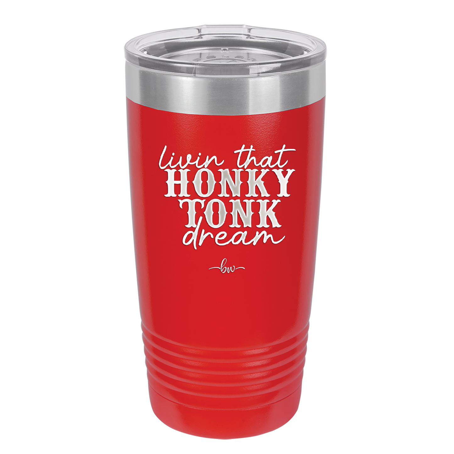 Livin that Honky Tonk Dream - Laser Engraved Stainless Steel Drinkware - 2250 -