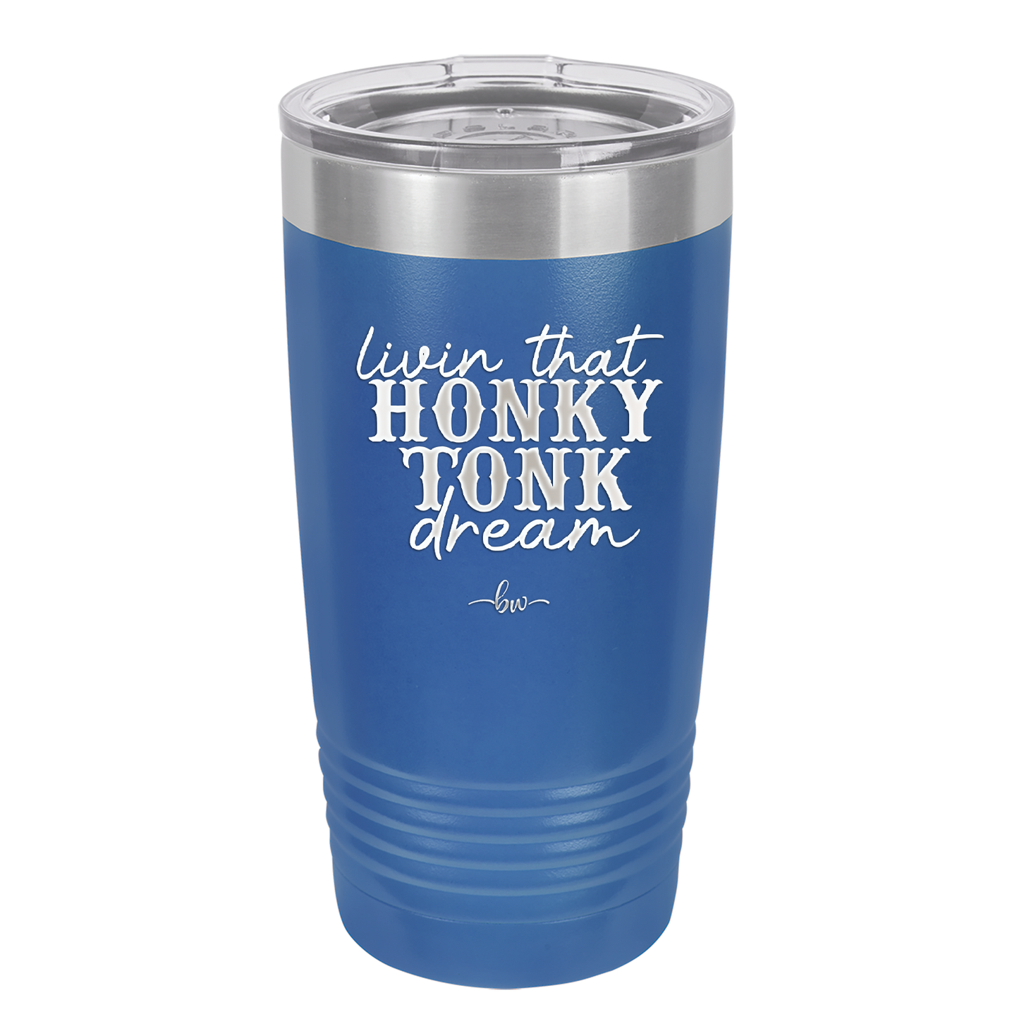 Livin that Honky Tonk Dream - Laser Engraved Stainless Steel Drinkware - 2250 -