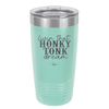 Livin that Honky Tonk Dream - Laser Engraved Stainless Steel Drinkware - 2250 -