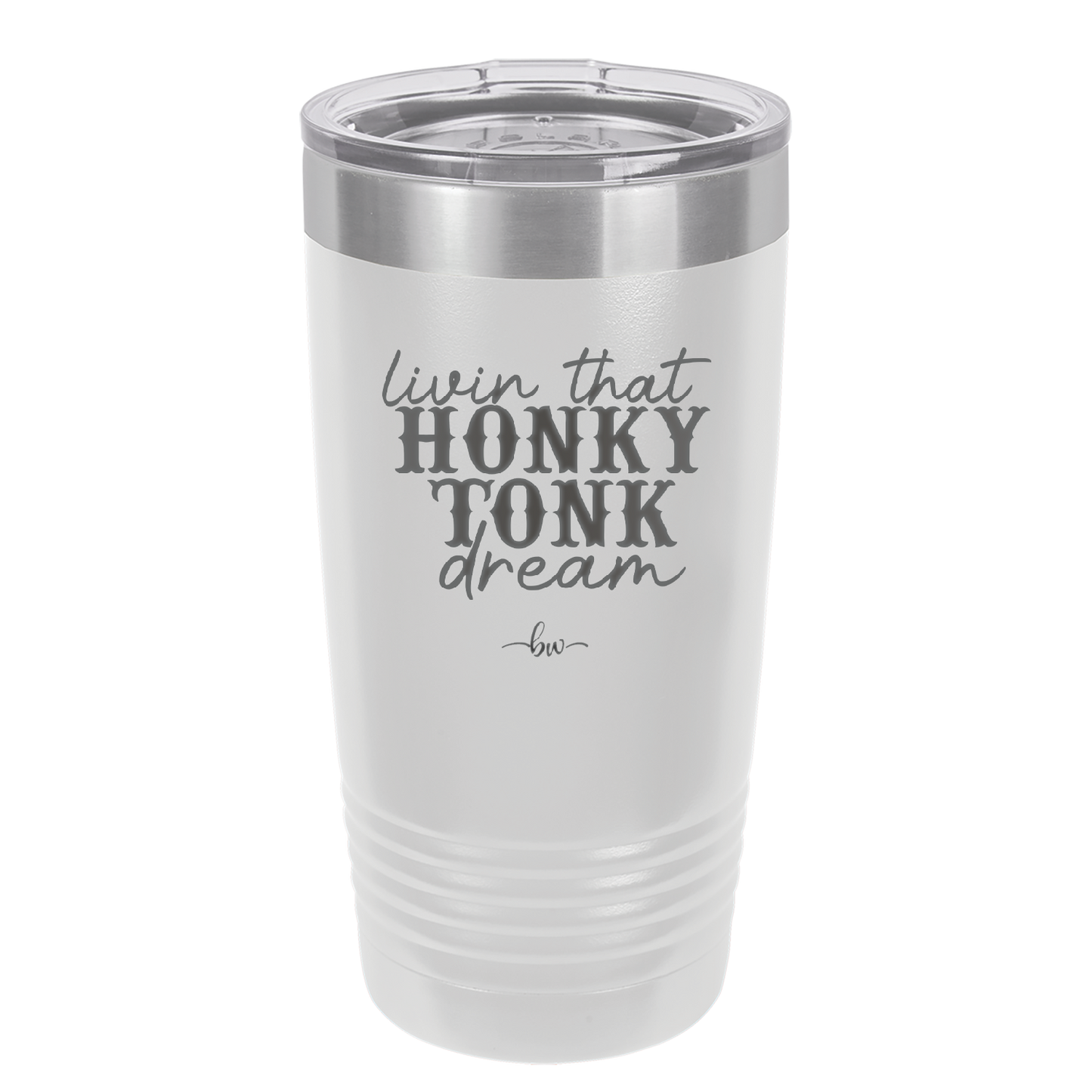 Livin that Honky Tonk Dream - Laser Engraved Stainless Steel Drinkware - 2250 -