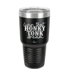 Livin that Honky Tonk Dream - Laser Engraved Stainless Steel Drinkware - 2250 -